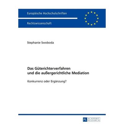 Das Güterichterverfahren und die außergerichtliche Mediation, Taschenbuch von Stephanie Swoboda, Peter Lang GmbH, Internationaler Verlag der
