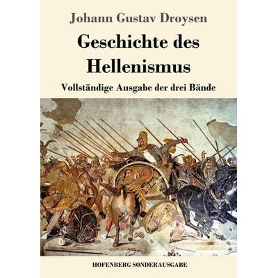 Geschichte des Hellenismus, Taschenbuch von Johann Gustav Droysen, Hofenberg, 978-3-7437-2834-9