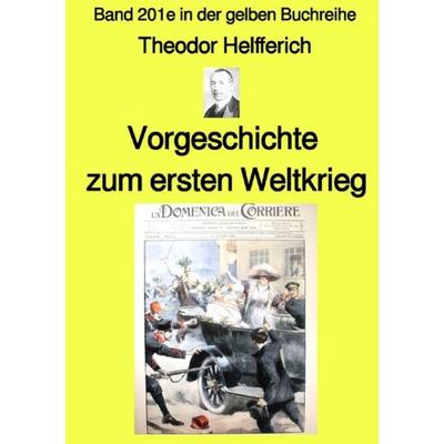 Gelbe Buchreihe / Vorgeschichte zum ersten Weltkrieg – Band 201e in der gelben Buchreihe – Farbe– bei Jürgen Ruszkowski, Taschenbuch von Karl Theodor