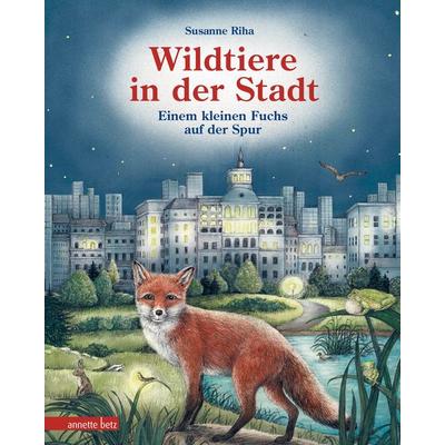 Wildtiere in der Stadt – Einem kleinen Fuchs auf der Spur, Gebundene Ausgabe von Susanne Riha, Annette Betz im Ueberreuter Verlag, 978-3-219-11964-0