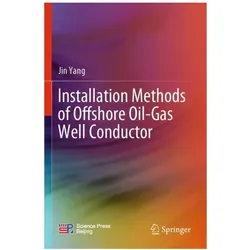 Installation Methods of Offshore Oil-Gas Well Conductor, Fachbücher von Jin Yang