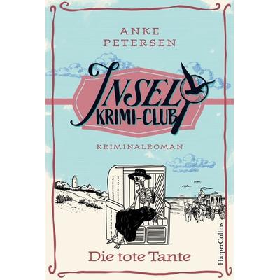 Die tote Tante, Taschenbuch von Anke Petersen, HarperCollins Taschenbuch, 978-3-365-01263-5