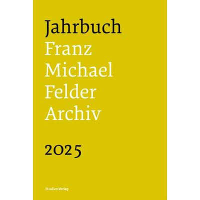 Jahrbuch Franz-Michael-Felder-Archiv 2025, Gebundene Ausgabe von , Studien Verlag, 978-3-7065-6496-0