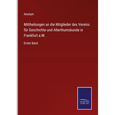 Mittheilungen an die Mitglieder des Vereins für Geschichte und Alterthumskunde in Frankfurt a.M., Gebundene Ausgabe von Anonym, Outlook,