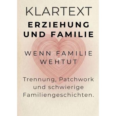 KLARTEXT Erziehung und Familie / Wenn Familie wehtut, Taschenbuch von Michael Altmann, Epubli, 978-3-565-29695-8