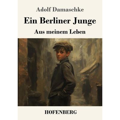 Ein Berliner Junge, Taschenbuch von Adolf Damaschke, Henricus - Edition Deutsche Klassik, 978-3-7437-5051-7
