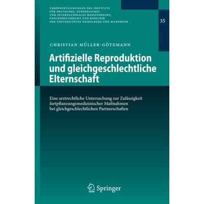 Artifizielle Reproduktion und gleichgeschlechtliche Elternschaft, Taschenbuch von Christian Müller-Götzmann, Springer Berlin, 978-3-642-01281-5