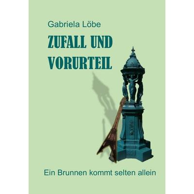 Zufall und Vorurteil, Taschenbuch von Gabriela Löbe, BoD – Books on Demand, 978-3-7392-4348-1