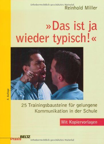 Reinhold Miller - »Das ist ja wieder typisch!«: 25 Trainingsbausteine für gelungene Kommunikation in der Schule: 25 Trainingsbausteine für gelungene Kommunikation in der Schule. Mit Kopiervorlagen (Beltz Praxis) - Preis vom 30.09.2026 09:01:18 h