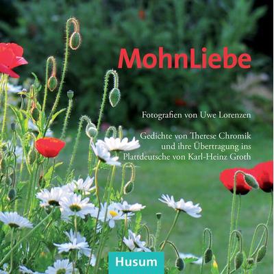 MohnLiebe, Taschenbuch von Therese Chromik, Husum Druck- und Verlagsgesellschaft, 978-3-89876-872-6