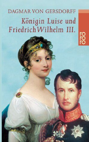 Gersdorff, Dagmar von - Königin Luise und Friedrich Wilhelm III.: Eine Liebe in Preußen - Preis vom 09.10.2026 07:28:09 h