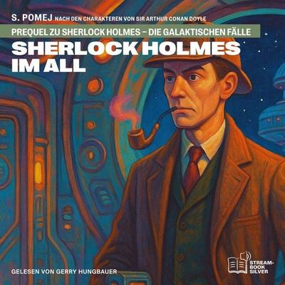 Sherlock Holmes im All (Prequel zu Sherlock Holmes - Die galaktischen Fälle) - Arthur Conan Doyle,S. Pomej, Audio, 9783711941817