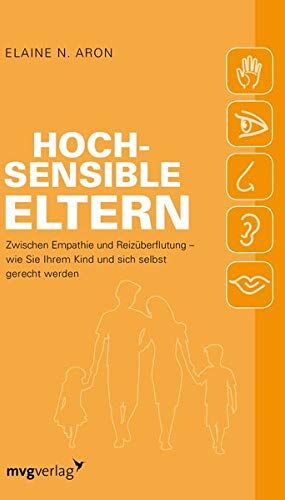 Aron, Elaine N. - Hochsensible Eltern: Zwischen Empathie und Reizüberflutung – wie Sie Ihrem Kind und sich selbst gerecht werden - Preis vom 06.10.2026 07:26:00 h
