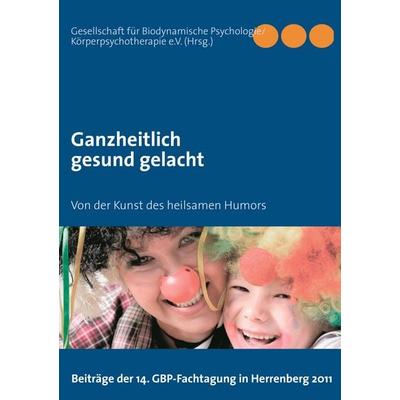 Ganzheitlich gesund gelacht, Taschenbuch von , BoD – Books on Demand, 978-3-8482-0635-3