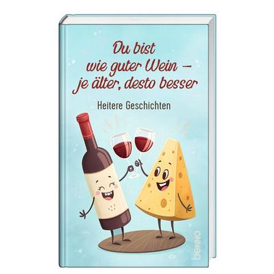 Du bist wie guter Wein – je älter, desto besser, Gebundene Ausgabe von , St. Benno, 978-3-7462-6940-5