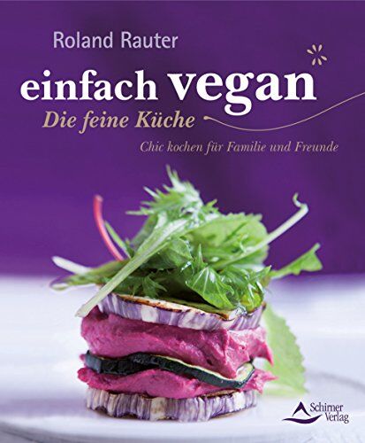 Roland Rauter - einfach vegan - Die feine Küche: Chic kochen für Familie und Freunde - Preis vom 09.10.2026 07:28:09 h