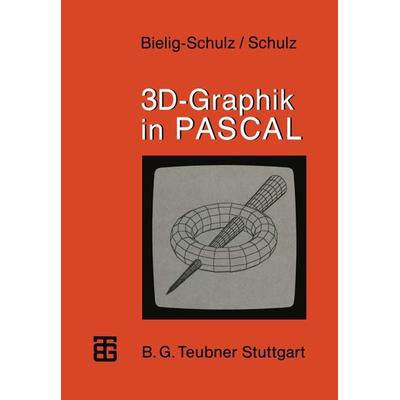 3D-Graphik in PASCAL, Taschenbuch von Gisela Bielig-Schulz,Christoph Schulz, Vieweg & Teubner, 978-3-519-02543-6