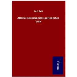 Allerlei sprechendes gefiedertes Volk, Belletristik von Karl Russ