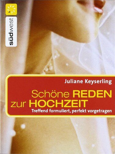 Juliane Keyserling - Schöne Reden zur Hochzeit: Treffend formuliert, perfekt vorgetragen - Preis vom 19.10.2026 19:33:35 h