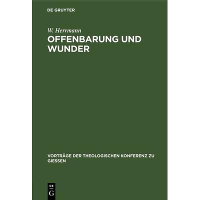 Offenbarung und Wunder, Gebundene Ausgabe von W. Herrmann, De Gruyter, 978-3-11-122750-4