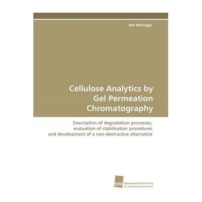 Cellulose Analytics by Gel Permeation Chromatography, Taschenbuch von Ute Henniges, Südwestdeutscher Verlag für Hochschulschriften, 978-3-8381-0437-9