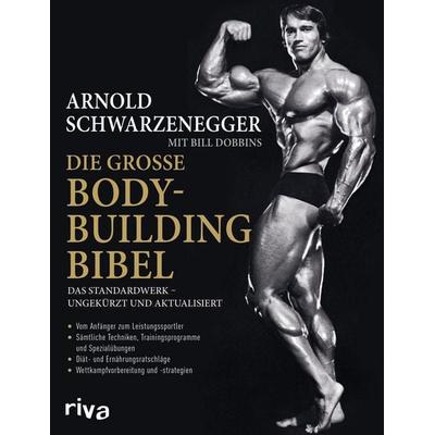 Die große Bodybuilding-Bibel, Taschenbuch von Arnold Schwarzenegger,Bill Dobbins, Riva, 978-3-7423-0958-7