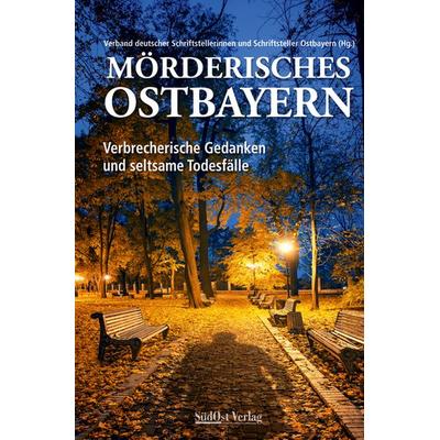 Mörderisches Ostbayern, Gebundene Ausgabe von , Südost, 978-3-95587-721-7