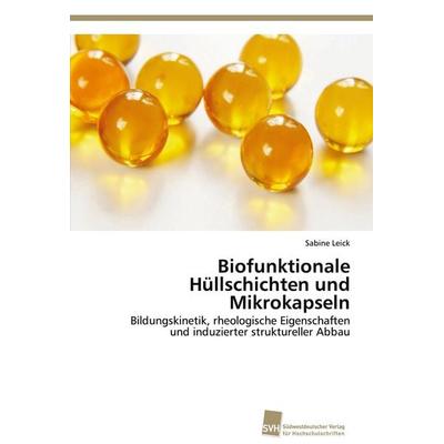 Biofunktionale Hüllschichten und Mikrokapseln, Taschenbuch von Sabine Leick, Südwestdeutscher Verlag für Hochschulschriften, 978-3-8381-3131-3