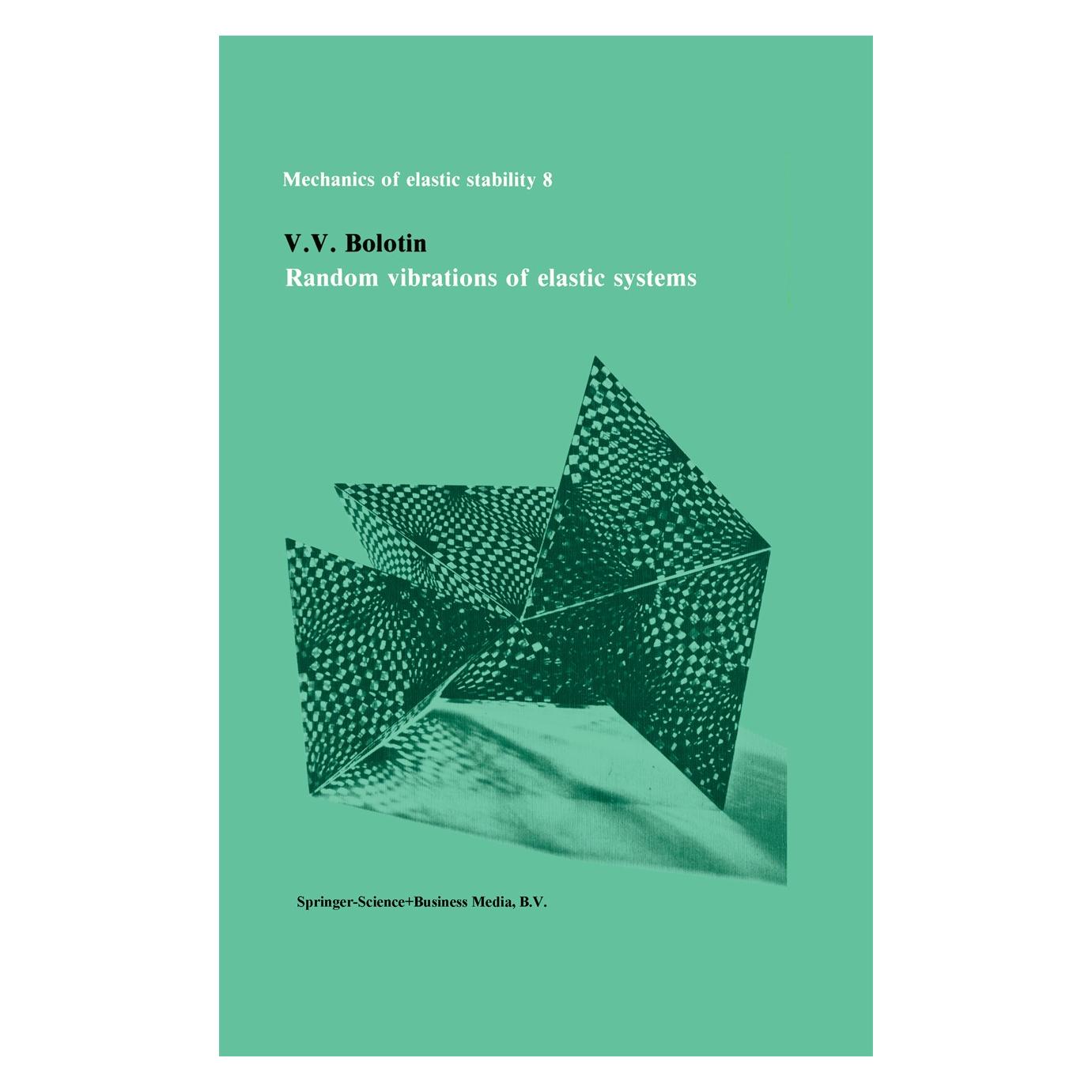 Springer Random vibrations of elastic systems (Englisch, Hardcover, H. H. E. Leipholz, V.V. Bolotin) (9789024729814)