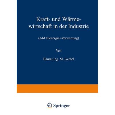 Kraft- und Wärmewirtschaft in der Industrie, Taschenbuch von M. Gerbel, Springer Berlin, 978-3-642-47171-1
