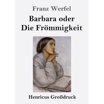 Barbara oder Die Frömmigkeit (Großdruck), Taschenbuch von Franz Werfel, BoD - Books on Demand, 978-3-8478-3978-1