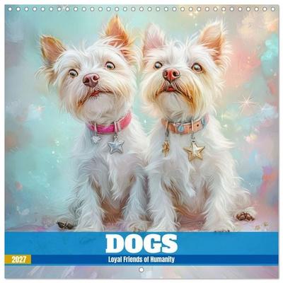 Dogs - Loyal Friends of Humanity (Wall Calendar 2027 12 × 12 Inch) CALVENDO 12 Month Wall Calendar