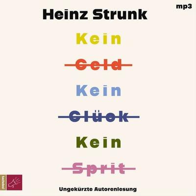 Kein Geld Kein Glück Kein Sprit - Heinz Strunk, Audio, 9783864848513