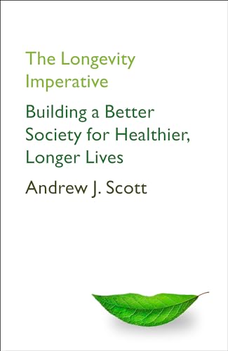 Scott, Andrew J. - The Longevity Imperative: Building a Better Society for Healthier, Longer Lives - Preis vom 09.10.2026 07:28:09 h