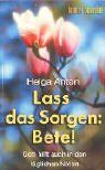 Helga Anton - Lass das Sorgen - bete! - Preis vom 06.10.2026 07:26:00 h