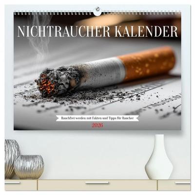 Nichtraucher Kalender - Rauchfrei werden mit Fakten und Tipps für Raucher (hochwertiger Premium Wandkalender 2026 DIN A2 quer), Kunstdruck in