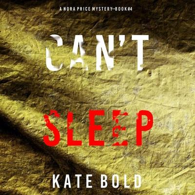Can't Sleep (A Nora Price Mystery—Book 4) - Kate Bold, Audio, 9781094331416