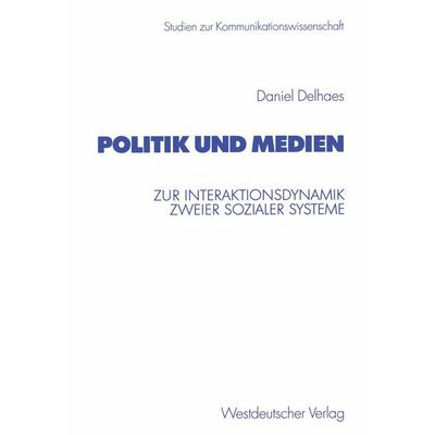 Politik und Medien, Taschenbuch von Daniel Delhaes, VS Verlag für Sozialwissenschaften, 978-3-531-13828-2