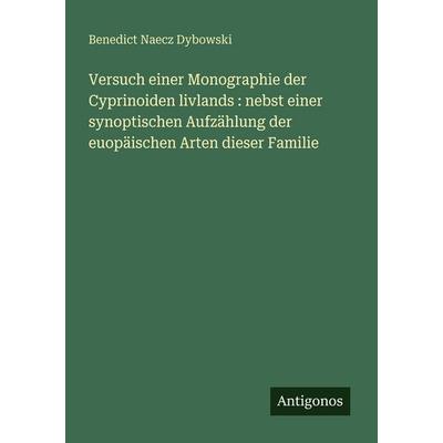 Versuch einer Monographie der Cyprinoiden livlands : nebst einer synoptischen Aufzählung der euopäischen Arten dieser Familie, Taschenbuch von