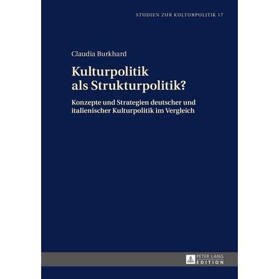 Kulturpolitik als Strukturpolitik?, Gebundene Ausgabe von Claudia Burkhard, Peter Lang GmbH, Internationaler Verlag der Wissenschaften,