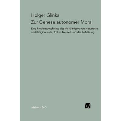 Zur Genese autonomer Moral, Taschenbuch von Holger Glinka, Meiner, F, 978-3-7873-2456-9