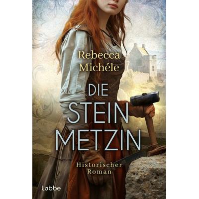 Die Steinmetzin, Taschenbuch von Rebecca Michele, Lübbe
