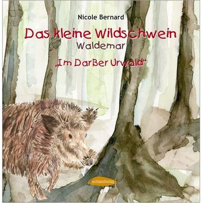 Das kleine Wildschwein Waldemar, Gebundene Ausgabe von Nicole Bernard, Fischlandverlag
