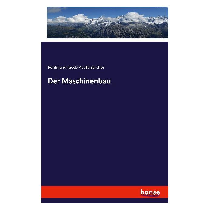 Hansebooks Der Maschinenbau (Deutsch, Softcover, Ferdinand Jacob Redtenbacher) (55843149)