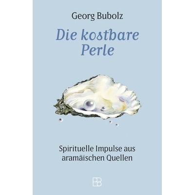 Die kostbare Perle, Gebundene Ausgabe von Georg Bubolz, Bonifatius Verlag, 978-3-9879009-3-8