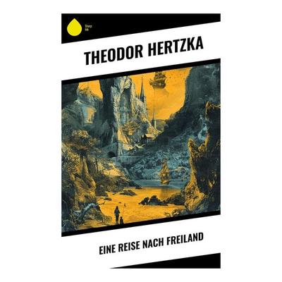 Eine Reise nach Freiland, Taschenbuch von Theodor Hertzka, Sharp Ink, 978-80-283-5448-0