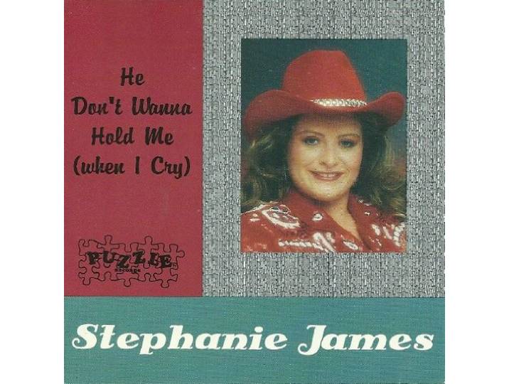 Stephanie James - He Don't Wanna Hold Me (When I Cry)
