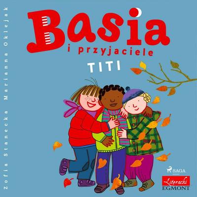 Basia i przyjaciele - Titi - Zofia Stanecka, Audio, 9788726177770