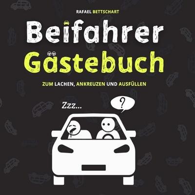 Beifahrer Gästebuch: 110 Seiten zum Ausfüllen und Lachen | Ein lustiges Führerschein bestanden Geschenk für Fahranfänger, Profis oder zum neuen Auto |