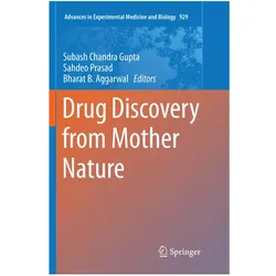 Drug Discovery from Mother Nature, Fachbücher von Subash Chandra Gupta, Bharat B Aggarwal, Sahdeo Prasad, Bharat, B Aggarwal